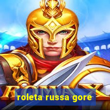 roleta russa gore